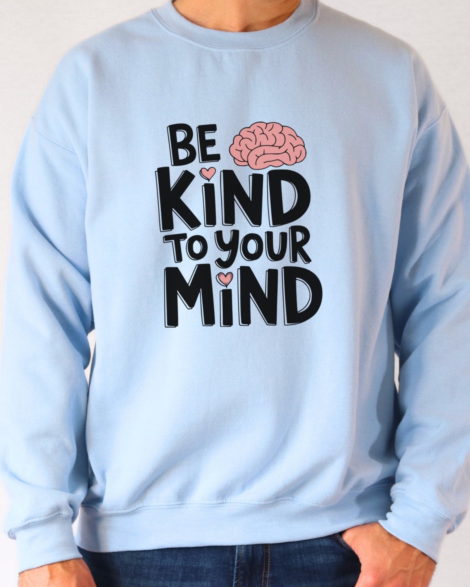 Autism Sweatshirt - Be Kind to Your Mind Sweatshirt - Daily Bloom