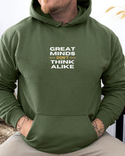 Great Minds Don't Think Alike Hoodie