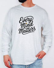 Every Mind Matters Long Sleeve T-Shirt