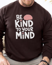 Be Kind to Your Mind Sweatshirt