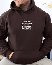 Great Minds Don't Think Alike Hoodie