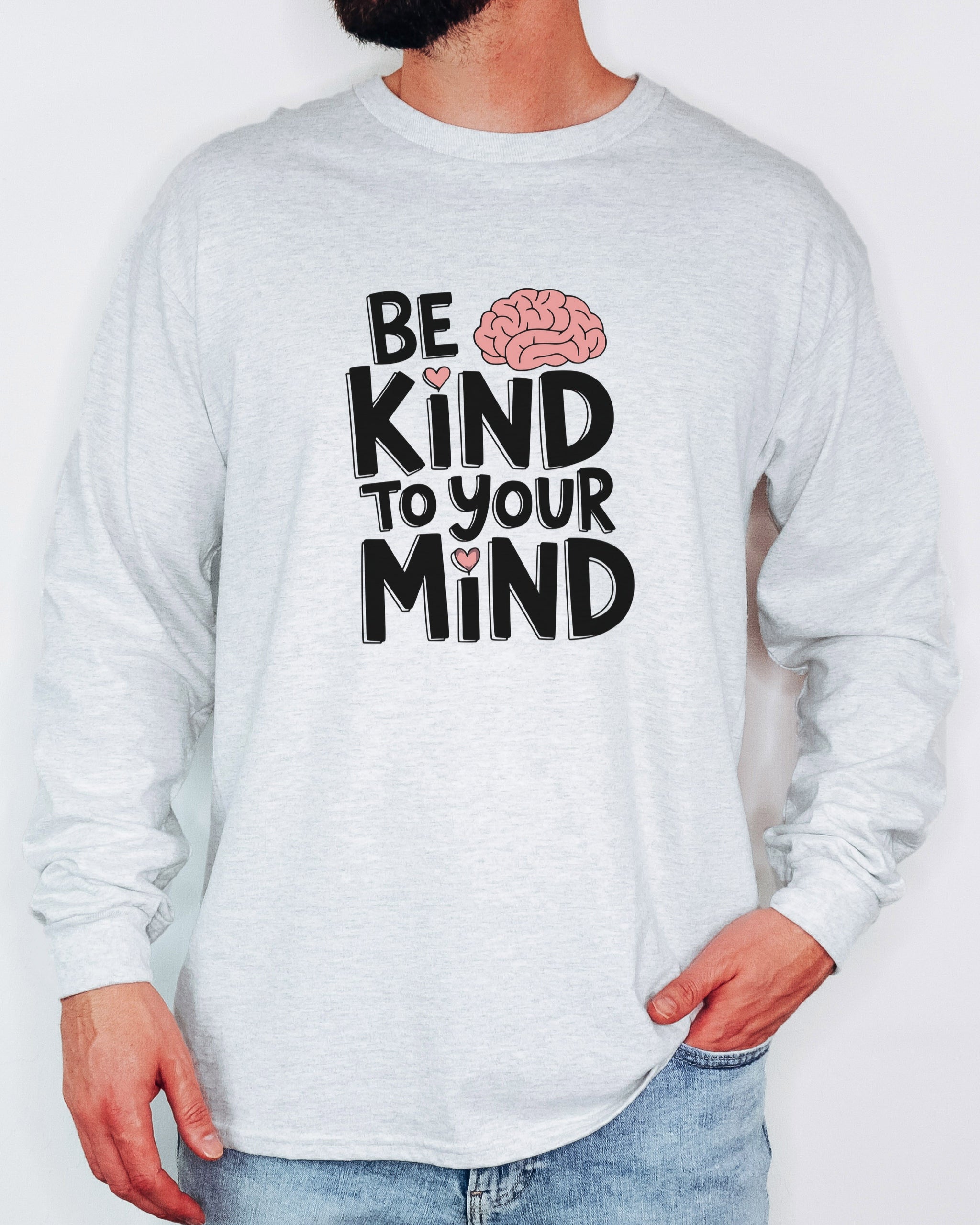 Be Kind to Your Mind Long Sleeve T-Shirt