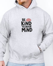 Be Kind to Your Mind Hoodie