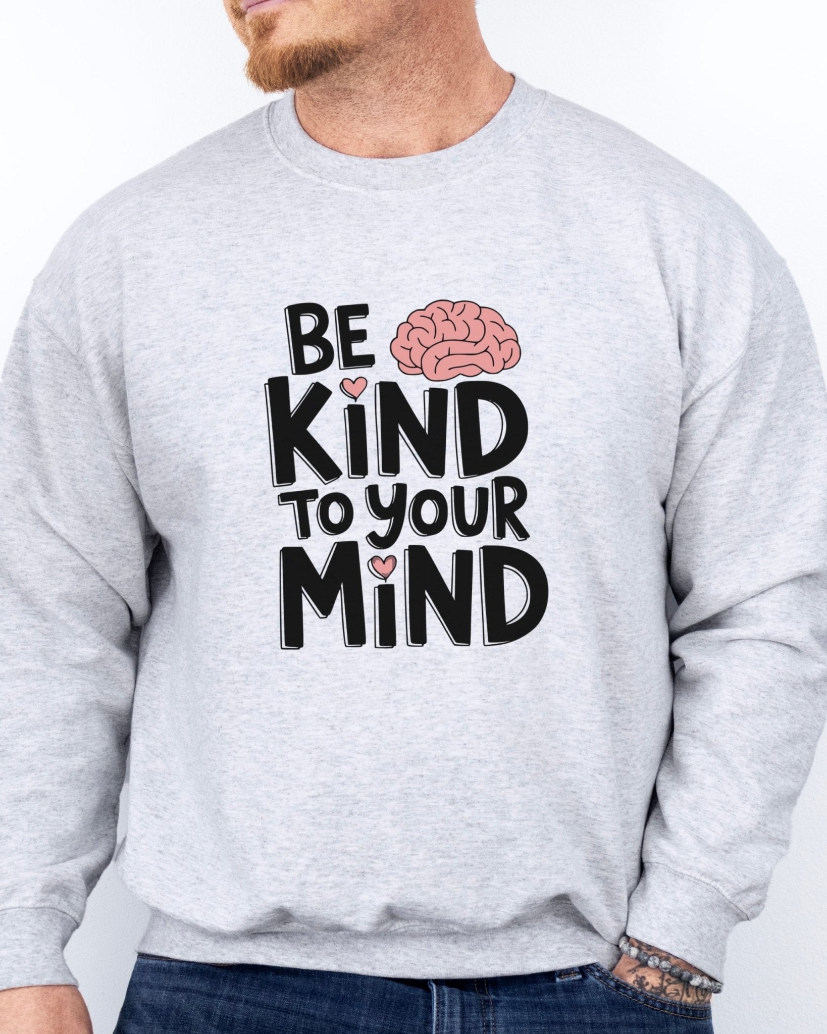 Autism Sweatshirt - Be Kind to Your Mind Sweatshirt - Daily Bloom