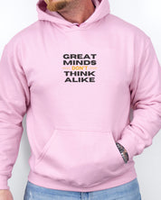 Great Minds Don't Think Alike Hoodie