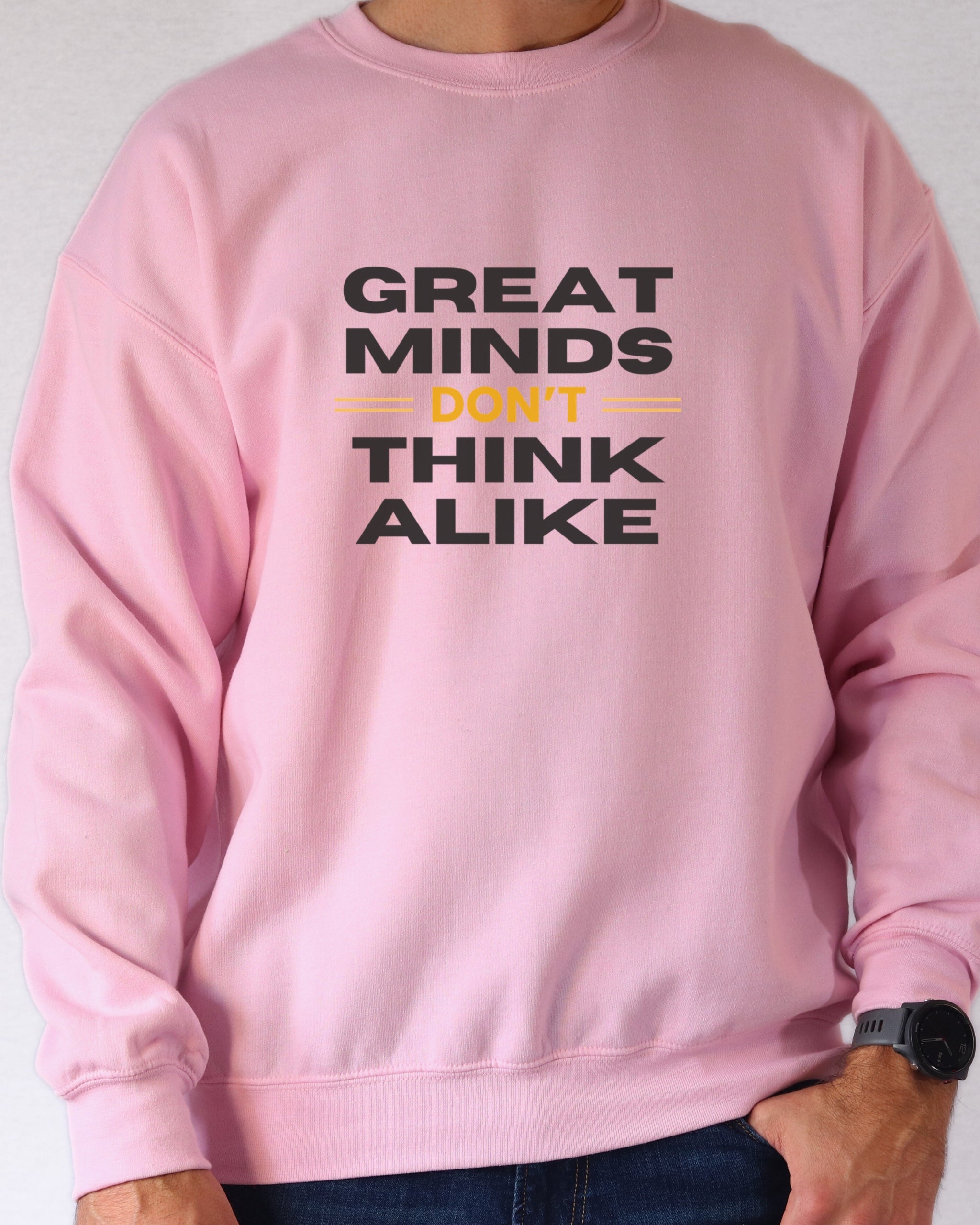 Great Minds Don't Think Alike Sweatshirt
